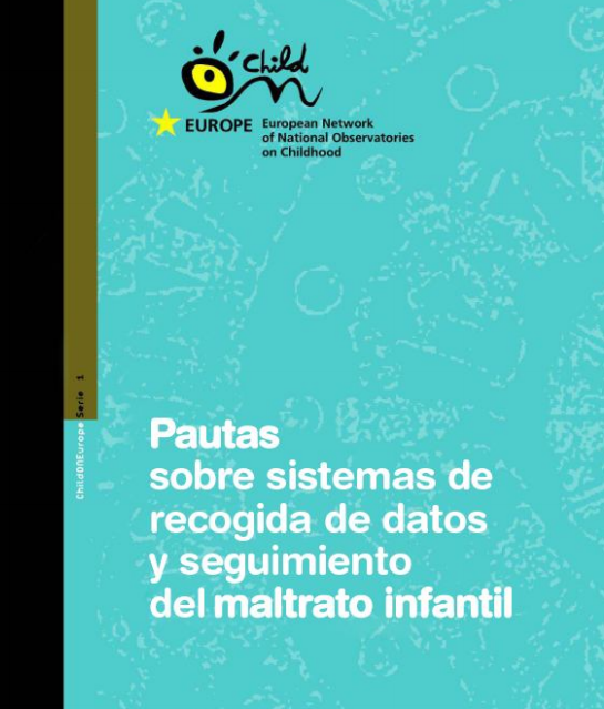 Pautas sobre sistemas de recogida de datos y seguimiento del maltrato infantil - ChildONEurope
